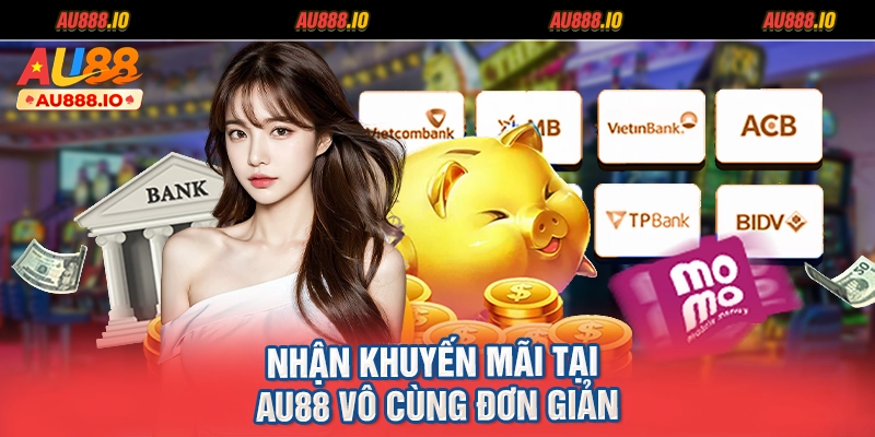 Nhận khuyến mãi tại AU88 vô cùng đơn giản