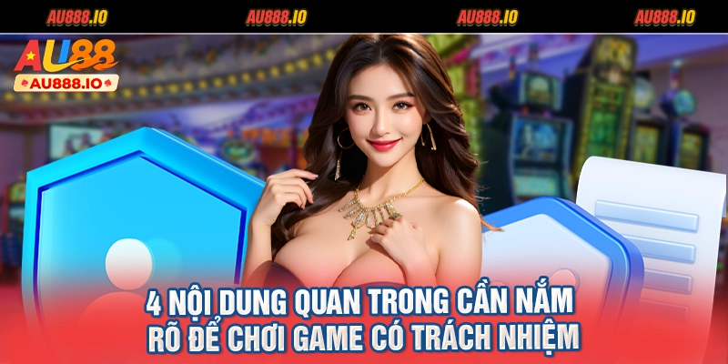 4 nội dung quan trong cần nắm rõ để chơi game có trách nhiệm