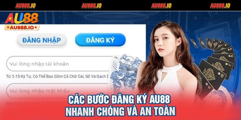 Các bước đăng ký AU88 nhanh chóng và an toàn