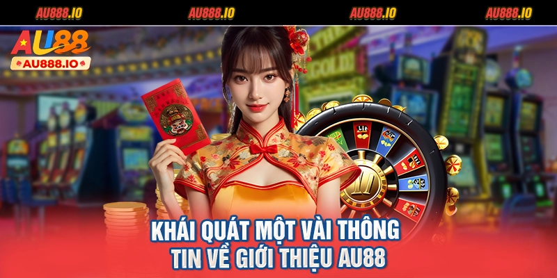 Khái quát một vài thông tin về giới thiệu AU88
