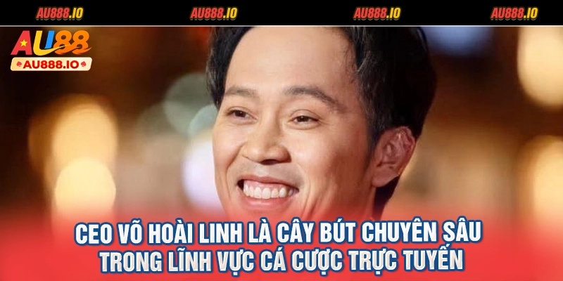 CEO Võ Hoài Linh là cây bút chuyên sâu trong lĩnh vực cá cược trực tuyến