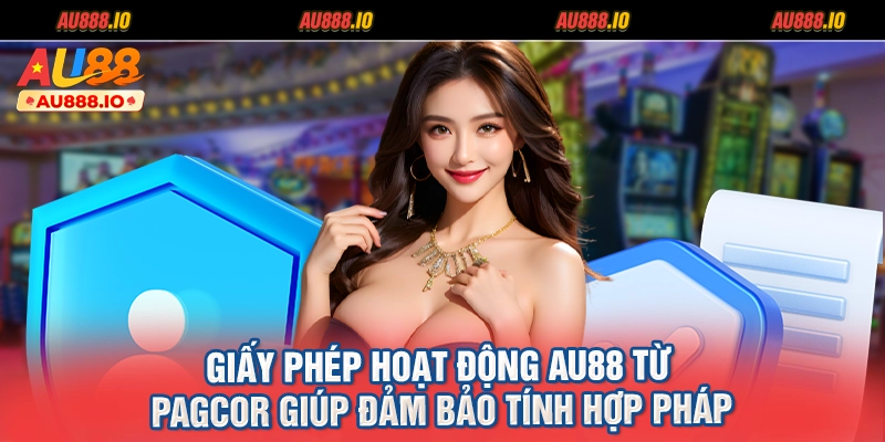 Giấy phép hoạt động AU88 từ PAGCOR giúp đảm bảo tính hợp pháp