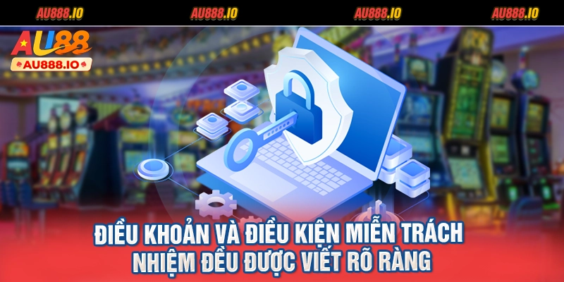Điều khoản và điều kiện miễn trách nhiệm đều được viết rõ ràng