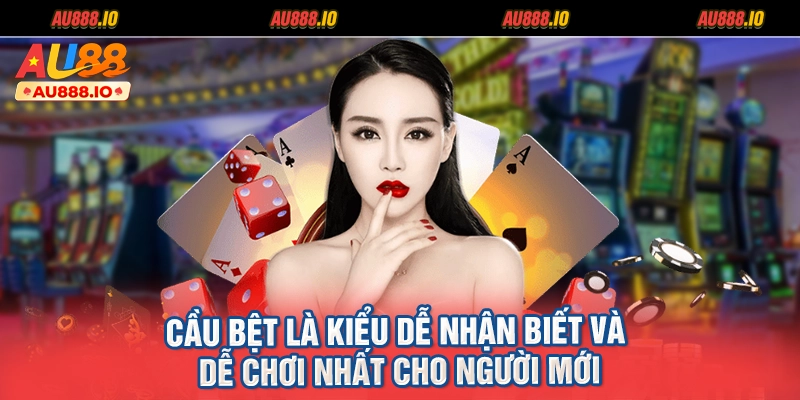 Cầu bệt là kiểu dễ nhận biết và dễ chơi nhất cho người mới