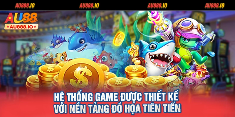 Hệ thống game được thiết kế với nền tảng đồ họa tiên tiến
