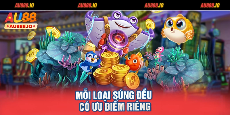 Mỗi loại súng đều có ưu điểm riêng