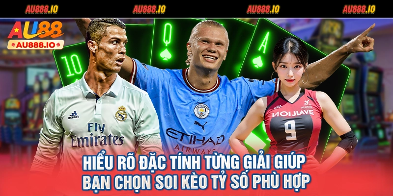 Hiểu rõ đặc tính từng giải giúp bạn chọn soi kèo tỷ số phù hợp