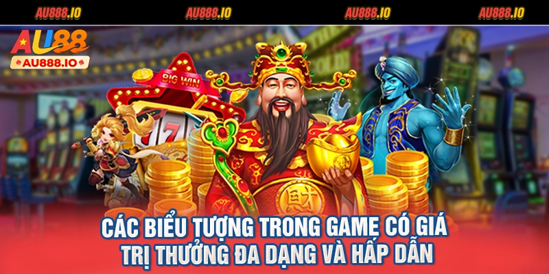 Các biểu tượng trong game có giá trị thưởng đa dạng và hấp dẫn