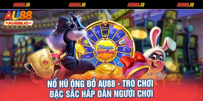 Nổ Hũ Ông Đồ AU88 - Trò Chơi Đặc Sắc Hấp Dẫn Người Chơi