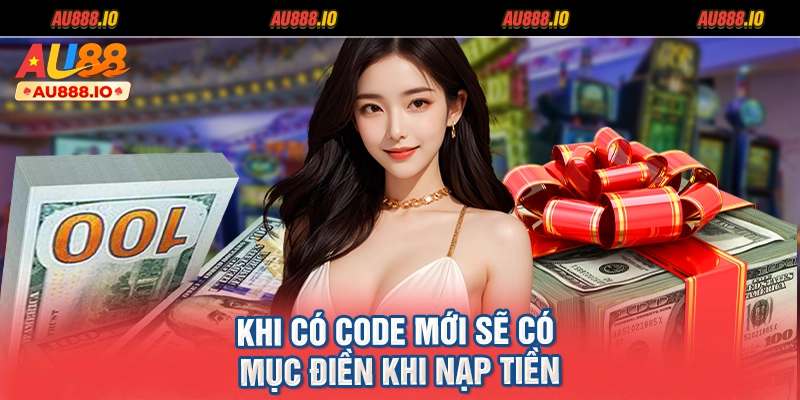 Khi có code mới sẽ có mục điền khi nạp tiền
