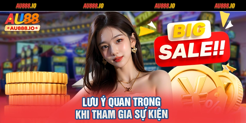 Lưu ý quan trọng khi tham gia sự kiện